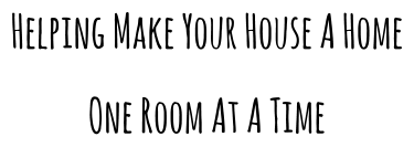 Helping Make Your House A Home One Room At A Time